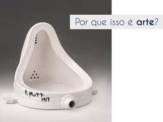 Por que isso é arte?

 