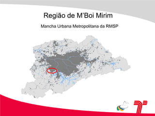 Região de M’Boi Mirim       Mancha Urbana Metropolitana da RMSP
