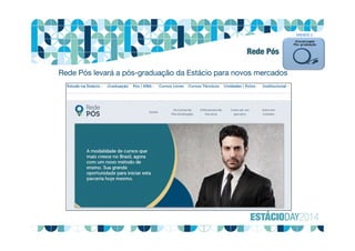 Rede Pós levará a pós-graduação da Estácio para novos mercados
FRENTE 1
Rede Pós
 