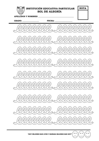 “HOY MEJORES QUE AYER Y MAÑANA MEJORES QUE HOY”
INSTITUCIÓN EDUCATIVA PARTICULAR
SOL DE ALEGRÍA
APELLIDOS Y NOMBRES _______________________________________
GRADO: __________________ FECHA: ___________________
NOTA
 