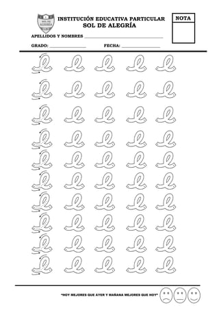 “HOY MEJORES QUE AYER Y MAÑANA MEJORES QUE HOY”
INSTITUCIÓN EDUCATIVA PARTICULAR
SOL DE ALEGRÍA
APELLIDOS Y NOMBRES _______________________________________
GRADO: __________________ FECHA: ___________________
NOTA
 