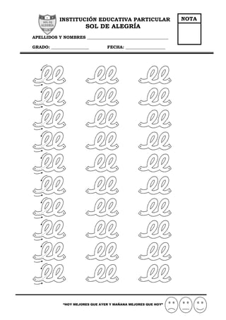 “HOY MEJORES QUE AYER Y MAÑANA MEJORES QUE HOY”
INSTITUCIÓN EDUCATIVA PARTICULAR
SOL DE ALEGRÍA
APELLIDOS Y NOMBRES _______________________________________
GRADO: __________________ FECHA: ___________________
NOTA
 