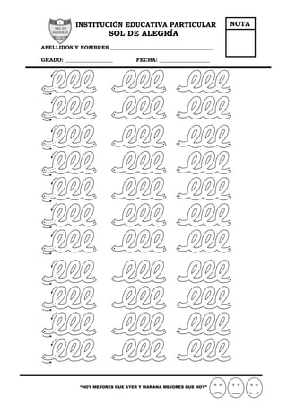 “HOY MEJORES QUE AYER Y MAÑANA MEJORES QUE HOY”
INSTITUCIÓN EDUCATIVA PARTICULAR
SOL DE ALEGRÍA
APELLIDOS Y NOMBRES _______________________________________
GRADO: __________________ FECHA: ___________________
NOTA
 
