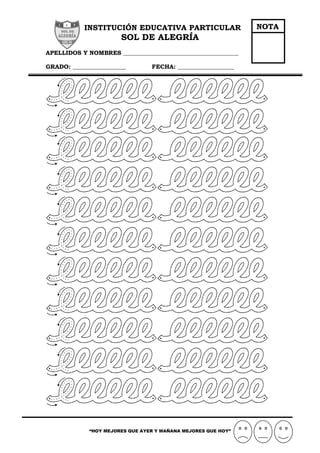“HOY MEJORES QUE AYER Y MAÑANA MEJORES QUE HOY”
INSTITUCIÓN EDUCATIVA PARTICULAR
SOL DE ALEGRÍA
APELLIDOS Y NOMBRES _______________________________________
GRADO: __________________ FECHA: ___________________
NOTA
 