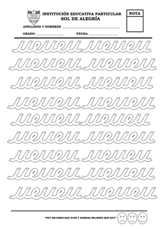 “HOY MEJORES QUE AYER Y MAÑANA MEJORES QUE HOY”
INSTITUCIÓN EDUCATIVA PARTICULAR
SOL DE ALEGRÍA
APELLIDOS Y NOMBRES _______________________________________
GRADO: __________________ FECHA: ___________________
NOTA
 