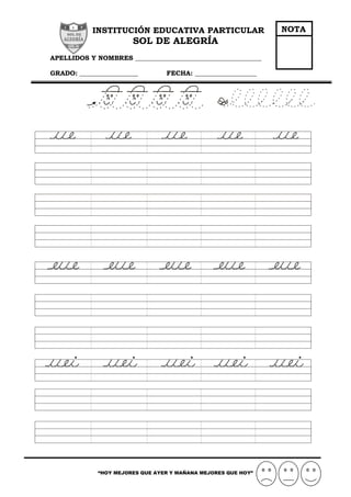 “HOY MEJORES QUE AYER Y MAÑANA MEJORES QUE HOY”
INSTITUCIÓN EDUCATIVA PARTICULAR
SOL DE ALEGRÍA
APELLIDOS Y NOMBRES _______________________________________
GRADO: __________________ FECHA: ___________________
NOTA
 