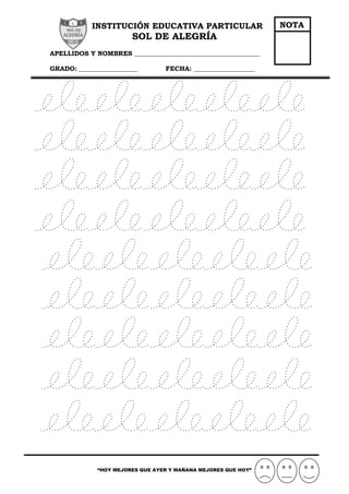 “HOY MEJORES QUE AYER Y MAÑANA MEJORES QUE HOY”
INSTITUCIÓN EDUCATIVA PARTICULAR
SOL DE ALEGRÍA
APELLIDOS Y NOMBRES _______________________________________
GRADO: __________________ FECHA: ___________________
NOTA
 