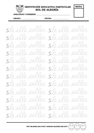 INSTITUCIÓN EDUCATIVA PARTICULAR
SOL DE ALEGRÍA
APELLIDOS Y NOMBRES _______________________________________
GRADO: __________________ FECHA: ___________________
“HOY MEJORES QUE AYER Y MAÑANA MEJORES QUE HOY”
NOTA
 