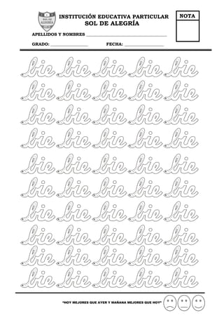 INSTITUCIÓN EDUCATIVA PARTICULAR
SOL DE ALEGRÍA
APELLIDOS Y NOMBRES _______________________________________
GRADO: __________________ FECHA: ___________________
“HOY MEJORES QUE AYER Y MAÑANA MEJORES QUE HOY”
NOTA
 