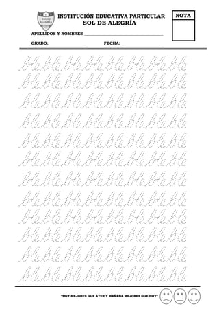 INSTITUCIÓN EDUCATIVA PARTICULAR
SOL DE ALEGRÍA
APELLIDOS Y NOMBRES _______________________________________
GRADO: __________________ FECHA: ___________________
“HOY MEJORES QUE AYER Y MAÑANA MEJORES QUE HOY”
NOTA
 