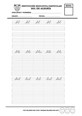 INSTITUCIÓN EDUCATIVA PARTICULAR
SOL DE ALEGRÍA
APELLIDOS Y NOMBRES _______________________________________
GRADO: __________________ FECHA: ___________________
“HOY MEJORES QUE AYER Y MAÑANA MEJORES QUE HOY”
NOTA
 