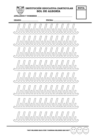 “HOY MEJORES QUE AYER Y MAÑANA MEJORES QUE HOY”
INSTITUCIÓN EDUCATIVA PARTICULAR
SOL DE ALEGRÍA
APELLIDOS Y NOMBRES _______________________________________
GRADO: __________________ FECHA: ___________________
NOTA
 