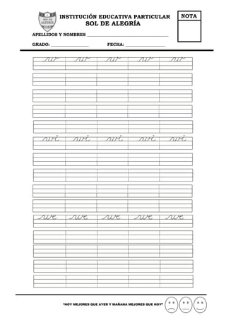 INSTITUCIÓN EDUCATIVA PARTICULAR
SOL DE ALEGRÍA
APELLIDOS Y NOMBRES _______________________________________
GRADO: __________________ FECHA: ___________________
“HOY MEJORES QUE AYER Y MAÑANA MEJORES QUE HOY”
NOTA
 
