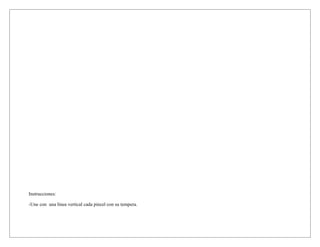 Instrucciones:
-Une con una línea vertical cada pincel con su tempera.
 