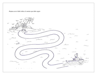 -Repasa con el dedo índice el camino que debe seguir
 