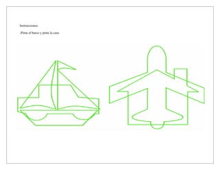 Instrucciones:
-Pinta el barco y pinta la casa
 