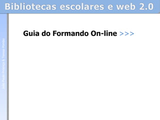 Guia do Formando On-line  >>>   João Paulo Proença & Teresa Pombo 