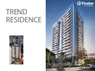 TREND
RESIDENCE
 