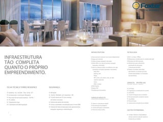 INFRAESTRUTURA
TÃO COMPLETA
QUANTO O PRÓPRIO
EMPREENDIMENTO.
SEGURANÇA
Recepção
Guarita blindada com segurança 24h
Circuito interno de TV com câmeras
em todos os acessos
Sistema de alarme de incêndio
Acesso controlado e monitorado para o Smart Mall
Sistema de intercomunicação entre apartamentos,
recepção, segurança e administração
FICHA TÉCNICA TORRES RESIDENCE
Endereço: Av. Senador Tarso Dutra, 577
Incorporação e construção: Maiojama
Área total do terreno(Complexo): 18.117m 2
19 andares
17pavimentos tipo
4 elevadores de última geração
Estacionamento exclusivo com acesso independente
Vagas para visitantes
Lobby entregue equipado e decorado
Home Ofﬁce com salas de reuniões entregues
equipadas e decoradas
Lazer na cobertura (todos os ambientes com vista
panorâmica entregues equipados e decorados)
•Party Place
•Dancing Hall
•Fitness
•SPA Center com piscina (raia de 20m)
coberta e aquecida
•Sauna
•Moon Lounge
Wash Express
Espaço Kids
Vestiário para funcionários
INFRAESTRUTURA
Suporte e manutenção predial
Manutenção do paisagismo
Serviço de limpeza condominial
Portal de serviços online
SERVIÇOS BÁSICOS
(Inclusos na taxa de condomínio para as 3 torres)
GESTÃO PATRIMONIAL
Facilities Residence disponibilizará
serviços exclusivos para dar suporte à
locação de sua unidade
Concierge
O rganização e coordenação de eventos
Lavanderia
Central de limpeza para as unidades
Manutenção geral e pequenos reparos
Dog Walker
Personal trainer
Suporte para a locação de sua unidade
SERVIÇOS PAY-PER-USE
(Fornecedores credenciados e cadastrados)
TECNOLOGIA
Wi-Fi no Home
Infraestrutura completa para ar-condicionado split
Elevadores de última geração
Infraestrutura para cabeamento
estruturado de automação
e transmissão de dados
Gerador de energia: capacidade
para atender um elevador por torre,
escadas pressurizadas e as circulações
dos pavimentos
 