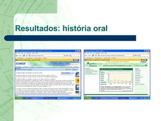 Resultados: história oral 