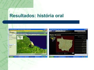 Resultados: história oral 