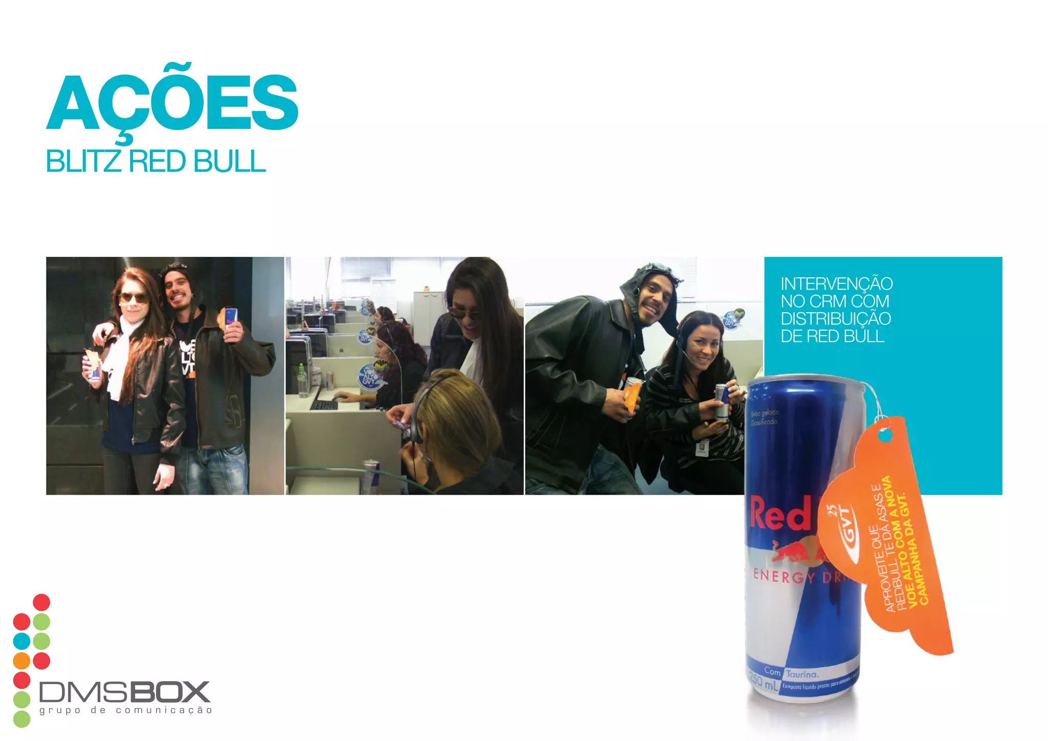 ações
blitz red bull
intervenção
no crm com
distribuição
de red bull
 