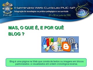 MAS, O QUE É, E POR QUÊ BLOG ? 