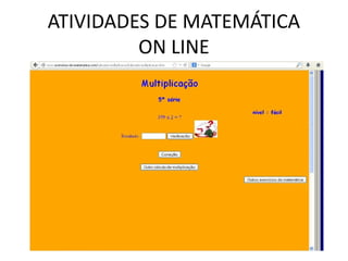 ATIVIDADES DE MATEMÁTICA
ON LINE

 