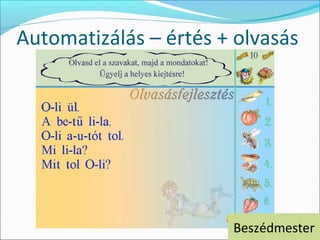 Automatizálás – értés + olvasás




                       Beszédmester
 