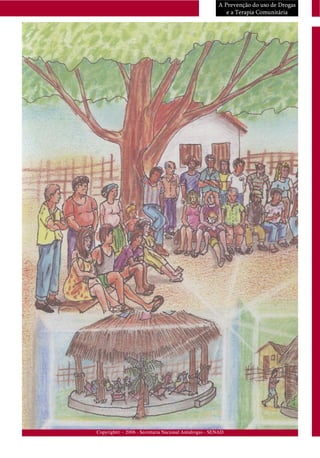 A Prevenção do uso de Drogas
e a Terapia Comunitária
Copyright© - 2006 - Secretaria Nacional Antidrogas - SENAD
 