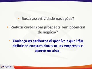 Use a nossa solução “ZipListas”!O que é o ZipLista?São milhares de potenciaisconsumidores e empresas;