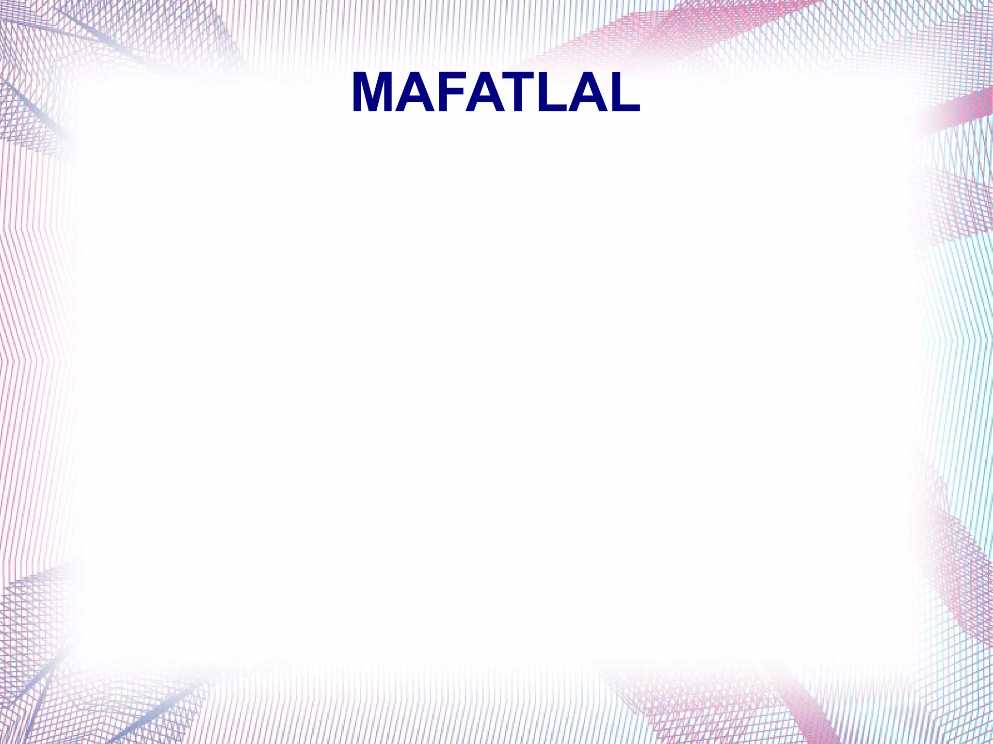 MAFATLAL
 