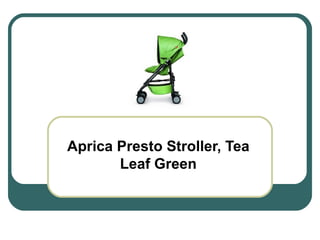 Aprica Presto Stroller, Tea Leaf Green 