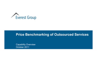 Price Benchmarking of Outsourced Services

Capability Overview
October 2011
 