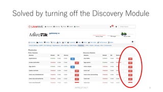 Solved by turning off the Discovery Module
APRICOT2017 8
 