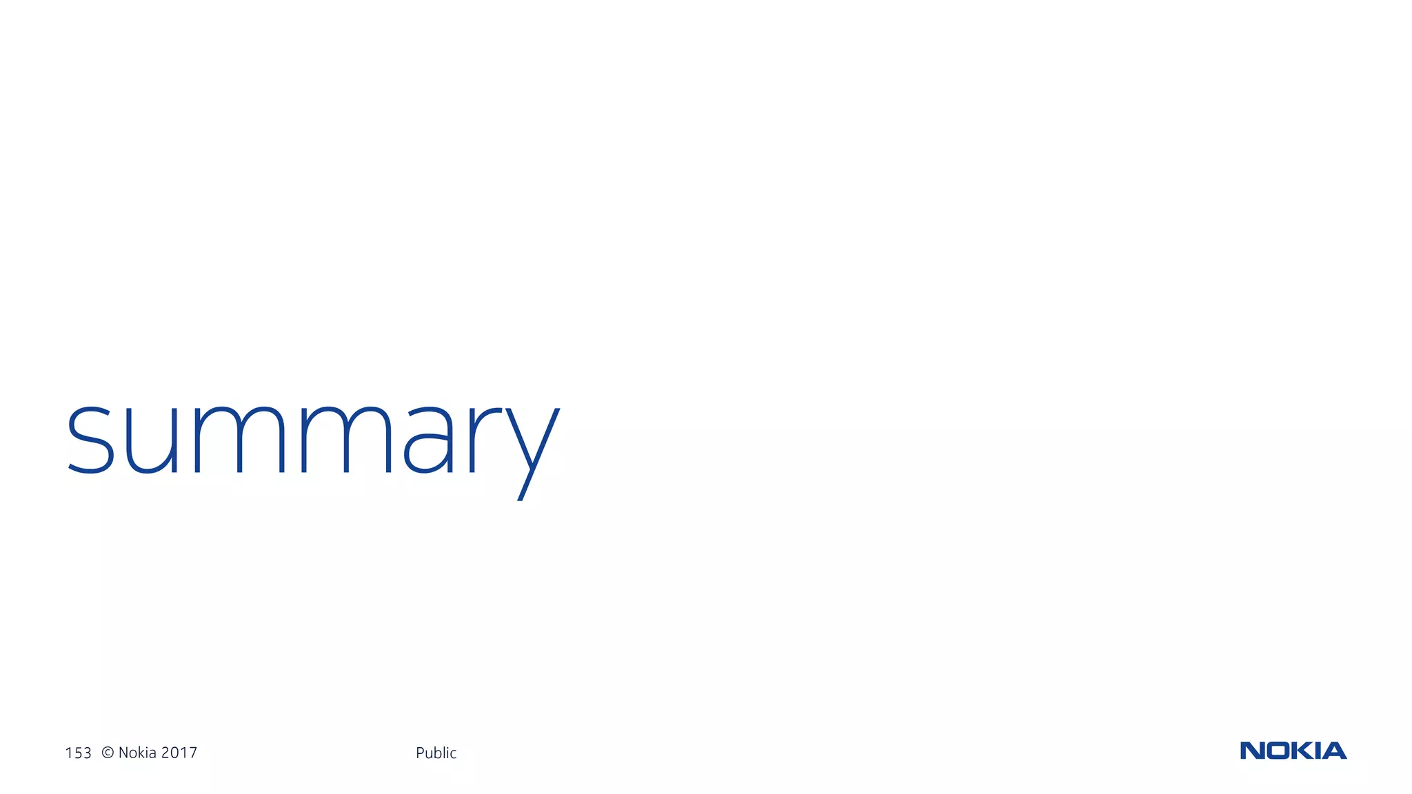 153 © Nokia 2017
summary
Public
 