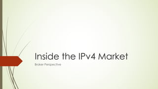 Inside the IPv4 Market
Broker Perspective
 