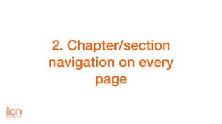 2. Chapter/section
navigation on every
page
 