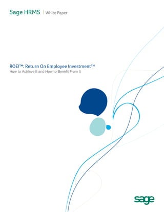 ROEI®
: Return On
Employee Investment®
Increase Competitiveness
ThroughYourBiggest Asset
 