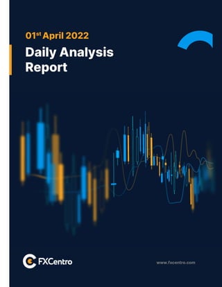 www.fxcentro.com
01st
April 2022
Daily Analysis
Report
 