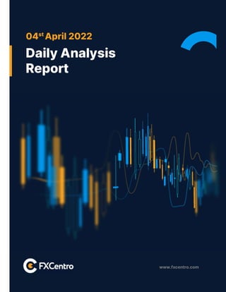 www.fxcentro.com
04st
April 2022
Daily Analysis
Report
 
