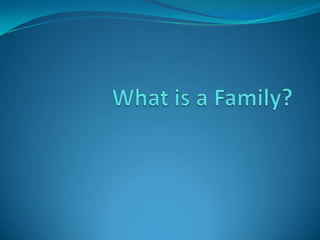 What is a Family? 