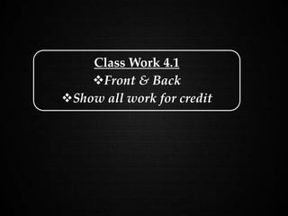 Graphing Quadratic Functions
Class Work 4.1
Front & Back
Show all work for credit
 