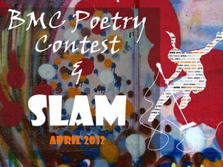 BMC Poetry
 Contest
    &

 SLAM
   April 2012
 