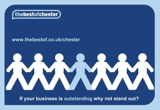If your business is  outstanding  why not stand out? www.thebestof.co.uk/chester 