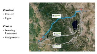Constant
• Content
• Rigor
Choices
• Learning
Resources
• Assignments
 