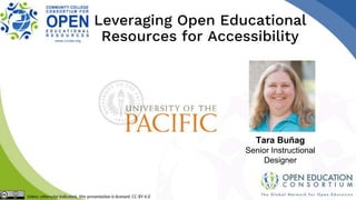 Leveraging Open Educational
Resources for Accessibility
Tara Buñag
Senior Instructional
Designer
 