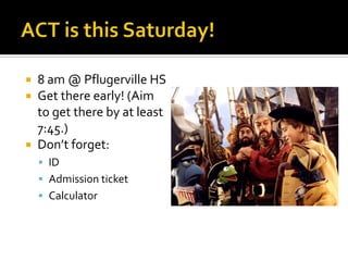  8 am @ Pflugerville HS
 Get there early! (Aim
  to get there by at least
  7:45.)
 Don’t forget:
     ID
     Admission ticket
     Calculator
 