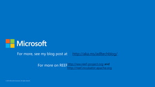http://aka.ms/adltechblog/
http://ww.reef-project.org and
http://reef.incubator.apache.org
 
