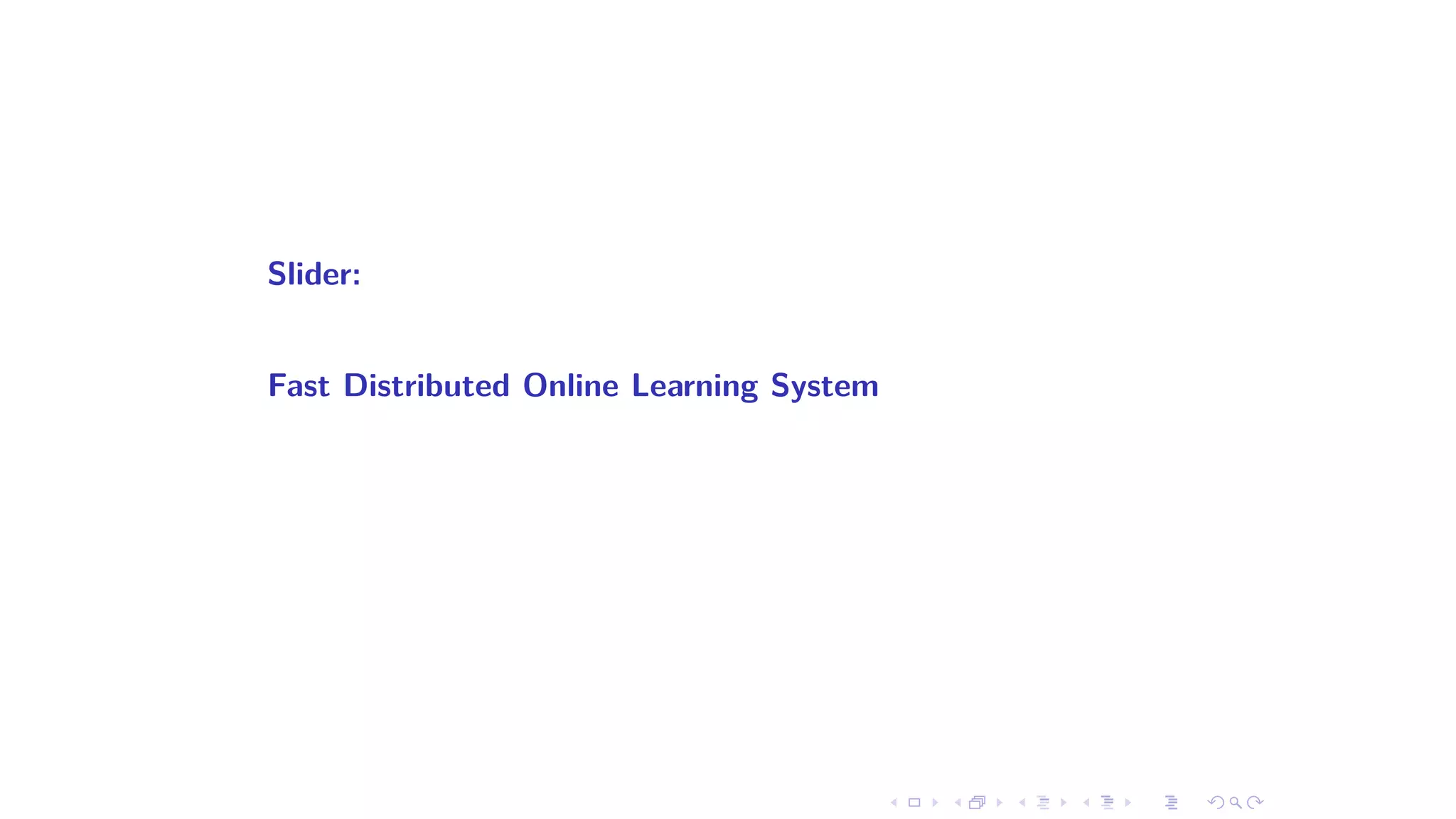 Slider:
Fast Distributed Online Learning System
 